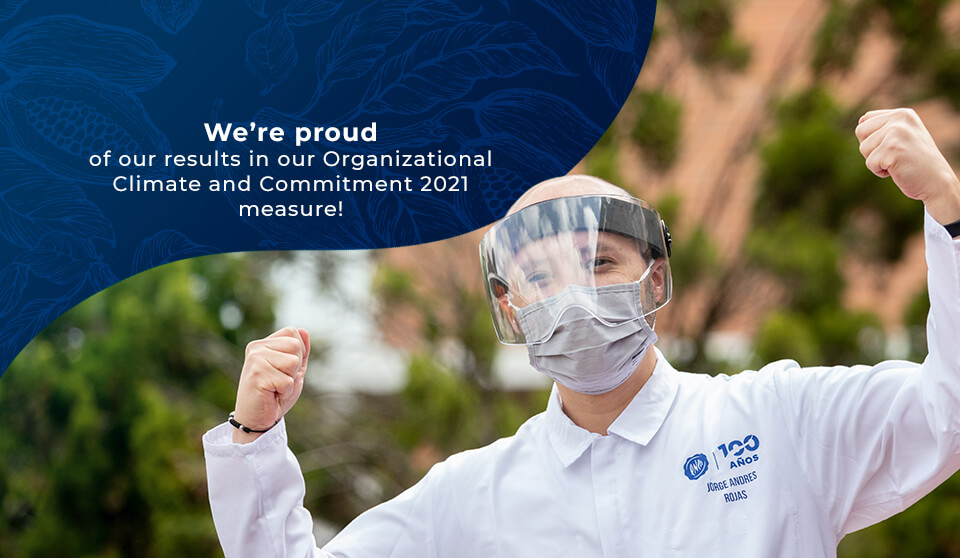 We’re proud of our results in our Organizational Climate and Commitment 2021 measure!
